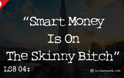 LS8 04: “Smart Money’s On The Skinny Bitch”