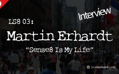 LS8 03: [Interview] Sense8 Is My Life with Martin Erhardt