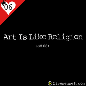 LS8 06 Art is like religion - The Live Sense8 Podcast Cover Art