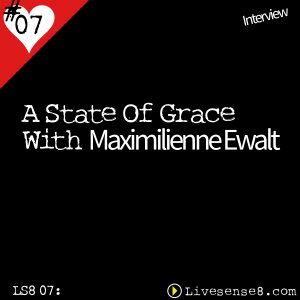 LS8 07 A State Of Grace With Maximillienne Ewalt - The Live sense8 Cover Art - LiveSense8.com