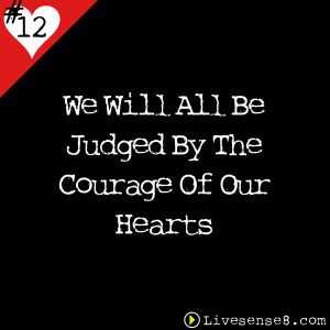 LS8 12: We Will All Be Judged By The Courage Of Our Hearts - The Live Sense 8 Cover Art Square - LiveSense8.com