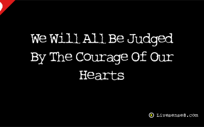 LS8 12: We Will All Be Judged By The Courage Of Our Hearts