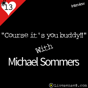LS8 13 [Interview] Course It's You Buddy! with Michael Sommers - LiveSense8.com -The Live Sense 8 Cover Art