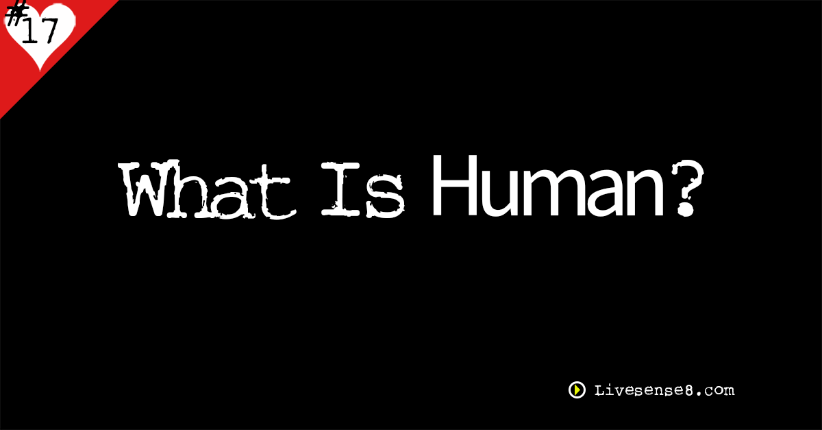 LS8 17: What Is Human?