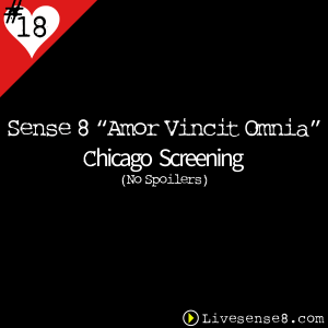 LS8 18: { Special } Sense 8 Amor Vincit Omnia Chicago Screening (No Spoilers) - The Live Sense 8 Podcast - Cover Art