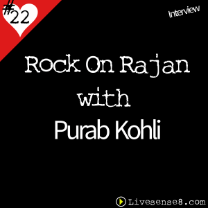 LS8 22 [Interview] Rock On with Rajan with Purab Kohli - The Live sense8 Podcast Cover Art