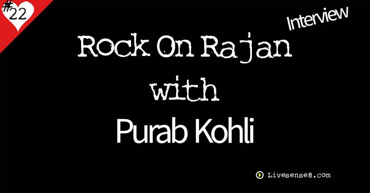 LS8 22: [Interview] Rock On with Rajan with Purab Kohli
