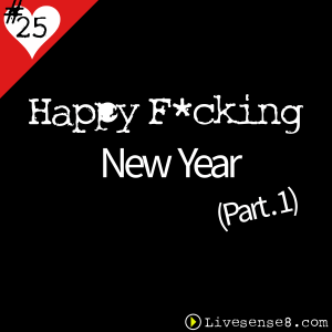 LS8 25 Happy Fucking New Year pt. 1 - The Live sense 8 Cover Art Square. - LiveSense8.com
