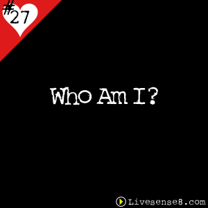 LS8 27 Who Am I - LiveSense8.com - The Live Sense 8 Podcast -Cover Art