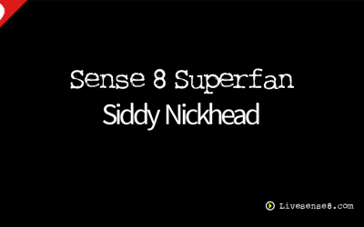 LS8 28: [Interview] Sense 8 Superfan Siddy Nickhead