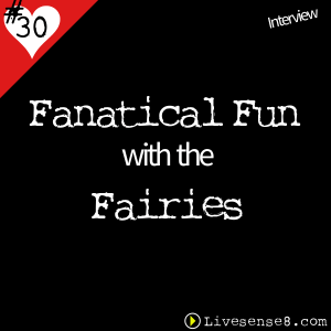 Fanatical Fun with the Fairies - Livesense8.com - The Live Sense 8 Podcast Cover Image