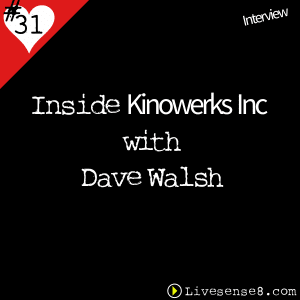 LS8 31 [Interview] Inside Kinowerks Inc with Dave Walsh - LiveSense8.com - The Live sense8 Podcast Cover Image.jpg