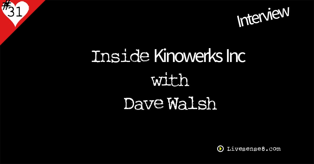 LS8 31: [Interview] Inside Kinowerks Inc with Dave Walsh