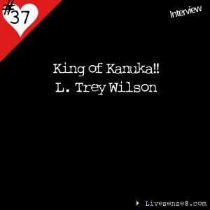 S8 37 King of Kanuka L. Trey Wilson Live Sense 8 Podcast LiveSense8.com - iTunes Cover Art