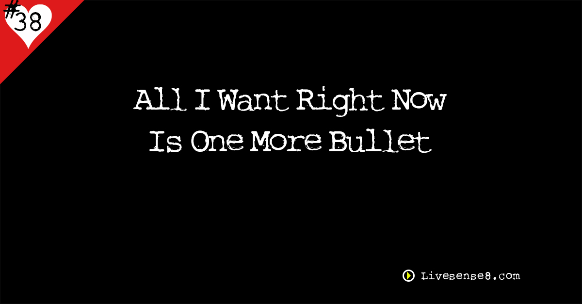 LS8 38 All I want right now is one more bullet - Livesense8.com The Live Sense 8 Podcast Social Media Image